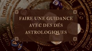 Faire une Guidance avec des dés astrologiques