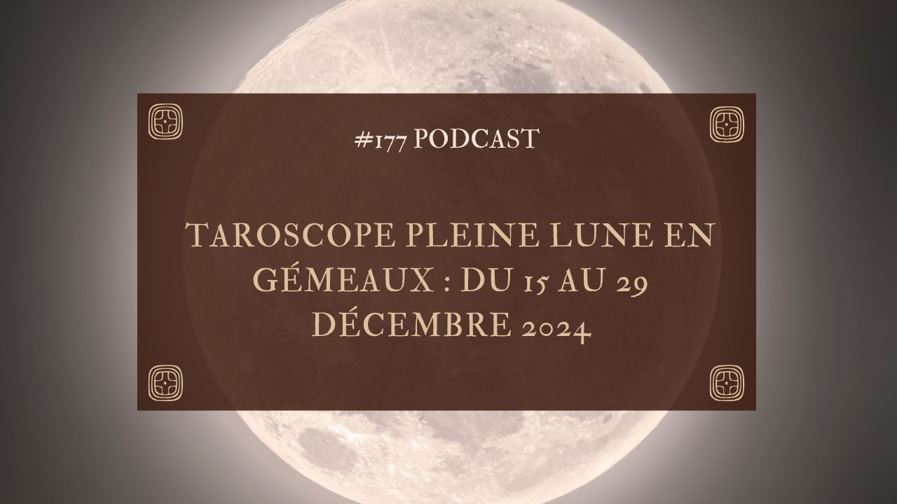 Taroscope Pleine lune en gémeaux : du 15 au 29 décembre 2024