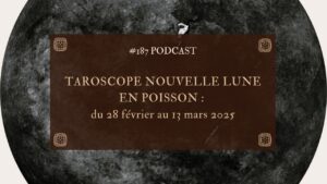 187. Taroscope nouvelle lune en poisson : du 28 février au 14 mars 2025