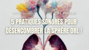 Soulager la sphère ORL grâce au son : ma routine de 15 minutes